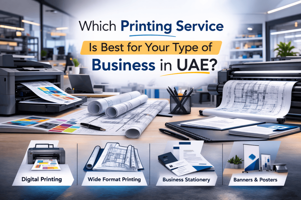 Which Printing Service Is Best for Your Type of Business in UAE?